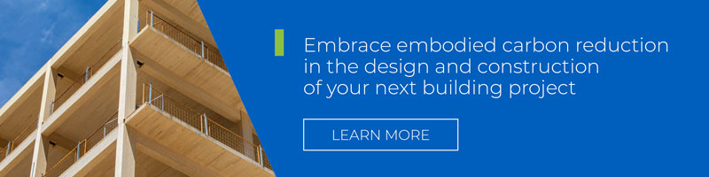 Embrace embodied carbon reduction in the design and construction of your next building project