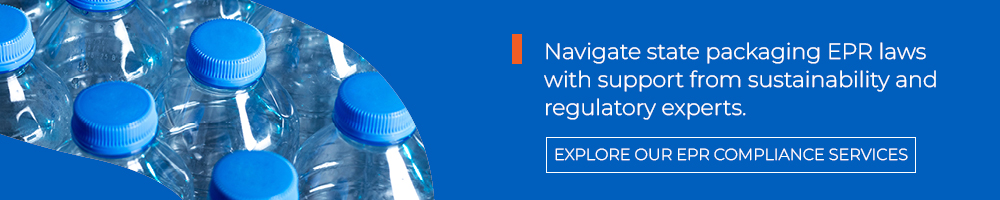 Navigate State Packaging EPR Laws with Support From Sustainability And Regulatory Experts. Button to explore EPR compliance services.
